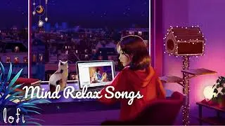 Lofi Hindi Songs for Mind Relaxation | Overcome Loneliness❤️& Stress😮&zwj;💨