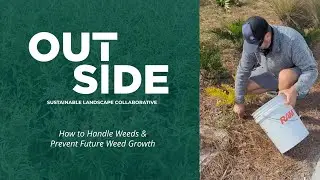 How to Handle Weeds & Prevent Future Weed Growth - Sunbridge Garden Series - OUTSIDE Collab