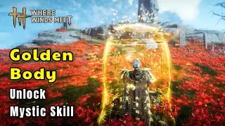 Where Winds Meet: Get GOLDEN BODY Skill | C&aacute;ch lấy nhanh nhất