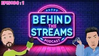 Origin Stories | Episode 1 | BEHIND THE STREAMS PODCAST