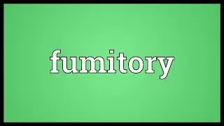 Fumitory Meaning