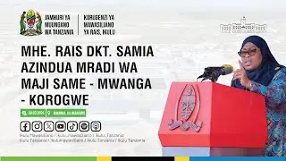 HOTUBA YA MHE. RAIS DKT. SAMIA WAKATI WA UZINDUZI WA MRADI WA MAJI SAME - MWANGA - KOROGWE