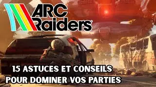 [ARC RAIDERS] - 15 ASTUCES et CONSEILS pour AM&Eacute;LIORER SON JEU et GAGNER - [FR]