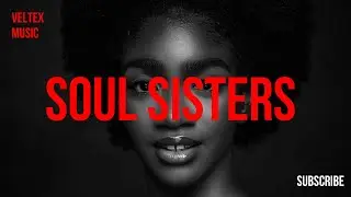 THE VERY BEST OF SOUL MUSIC 2021 | NEO SOUL MUSIC 2021 | FUNKY RARE GROOVES 2021 | SOUL SISTERS 2021