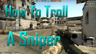 CS:GO - How To Troll A Sniper