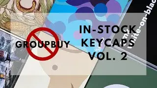 In-Stock Keycaps Compilation Vol. 2 | NO GROUP BUY WAITS