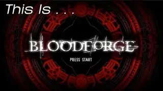This Is... Bloodforge | Rooster Teeth
