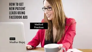 𝐇𝐨𝐰 𝐭𝐨 𝐆𝐞𝐭 𝐍𝐞𝐰 𝐏𝐚𝐭𝐢𝐞𝐧𝐭 𝐋𝐞𝐚𝐝𝐬 𝐮𝐬𝐢𝐧𝐠 𝐅𝐚𝐜𝐞𝐛𝐨𝐨𝐤 𝐀𝐝𝐬 𝐟𝐨𝐫 𝐌𝐞𝐝𝐢𝐜𝐚𝐥 𝐏𝐫𝐚𝐜𝐭𝐢𝐜𝐞𝐬?
