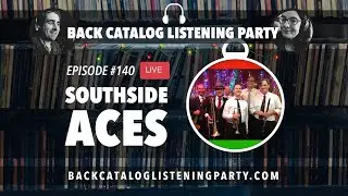 Back Catalog Listening Party: Southside Aces (Ep. 140)