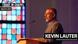 Chapel | Kevin Lauter | October 21, 2025