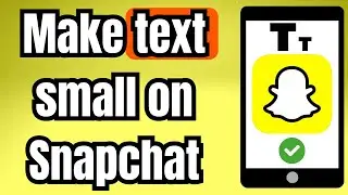Как сделать текст маленьким в Snapchat