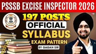 PSSSB EXCISE INSPECTOR 2026 | 197 POSTS | OFFICIAL SYLLABUS & EXAM PATTERN | Gagan Sir