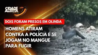 Homens atiram contra a polícia e se jogam no mangue para fugir. Dois foram presos em Olinda