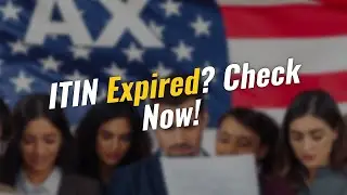 Expired ITIN? 😱 Find Out What You Need to Know!