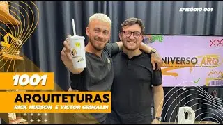 1001 ARQUITETURAS - RICK HUDSON E VICTOR GRIMALDI - Universo Arq. - EP#01