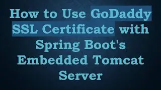 How to Use GoDaddy SSL Certificate with Spring Boot's Embedded Tomcat Server