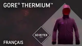 GORE&reg; THERMIUM&trade;. Restez au chaud. Protection thermique renforc&eacute;e. (Fran&ccedil;ais)