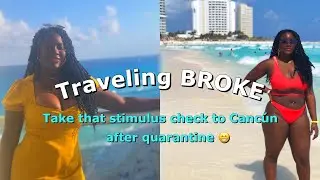 I WENT TO CANC&Uacute;N AS A BROKE COLLEGE STUDENT: Plan a trip during lockdown *no stable job* | LaTaija H