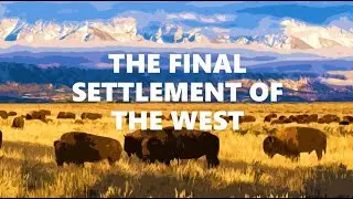 The Final Settlement of the West