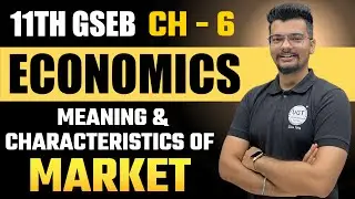 Meaning & Characteristics of Market | 11th GSEB Economics | Chapter - 6 | Lecture - 2 | UGT