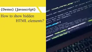 [JavaScript][Demo] How to show hidden HTML elements?