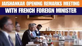 EAM Jaishankar's Opening remarks at meeting with FM Jean-No&euml;l Barrot of France | News9