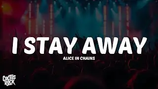 Alice In Chains - I Stay Away (Lyrics)
