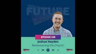 Cross Before Resurrection: Josh Hayden on Remissioning the Church