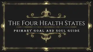 (3) - The PRIMARY GOAL and SOUL GUIDE of The Four Health States to Better Health