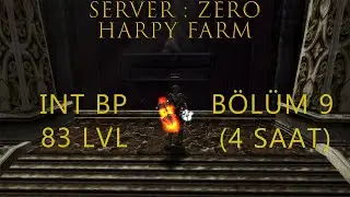 B&ouml;l&uuml;m 9 HARPY FARM 4 SAAT G&Uuml;NCEL SERVER:ZERO INTBP 83 LVL
