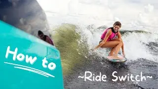 HOW TO RIDE SWITCH WAKESURFING LIKE A PRO // Tutorial Tuesdays