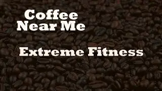 Extreme Fitness | Coffee Near Me | WKU PBS