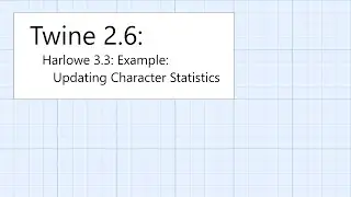 Twine 2.6: Harlowe 3.3: Macros: Example: Updating Character Statistics
