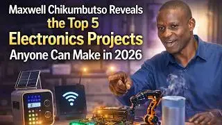Maxwell Chikumbutso Reveals 5 Easy DIY Electronics Projects You Can Build in 2026