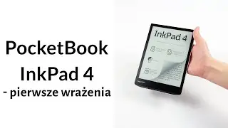 Topowy model? | PocketBook InkPad 4 - pierwsze wrażenia