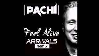 Pachi - Feel Alive (Arrivals Remix) &nabla;