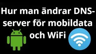 Hur man &auml;ndrar DNS-server p&aring; Android f&ouml;r mobildata och WiFi &ndash; enkel guide