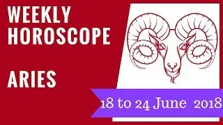 Aries weekly horoscope 18 to 24 June 2018