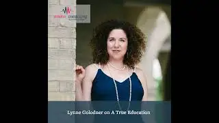 Episode 37 – Lynne Golodner – A True Education
