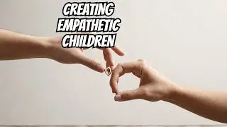 Secrets to Cultivating Children's Empathy