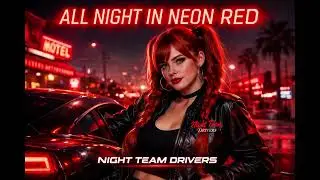 Night Team Drivers - All Night in Neon Red I Best car music