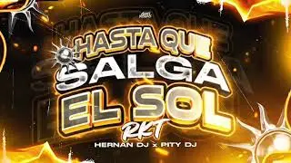 HASTA QUE SALGA EL SOL ☀️- HERNAN DJ FEAT @pitydjj