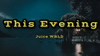 Juice WRLD - This Evening [Prod. RockyRoadz]