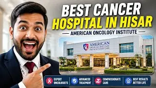 Best Cancer Hospital in Hisar | American Oncology Institute | Expert Oncologists in Hisar