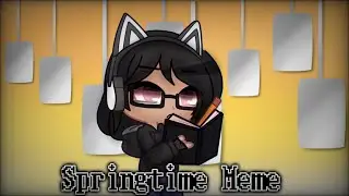 Springtime Meme // Creator + AUs // Gacha Club // Sans AUs