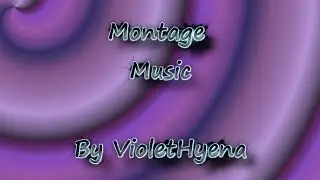 Montage Music by VioletHyena