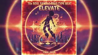 [FREE] 70s Soul Sample Trap Type Beat ~ &ldquo;Elevate&rdquo;
