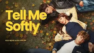 Tell Me Softly (D&iacute;melo bajito) | Solo Movie Date
