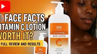 FACE FACTS VITAMIN C BODY LOTION REVIEW: DOES IT REALLY BRIGHTEN THE SKIN? &rdquo;AFFORDABLE GLOW? 2025