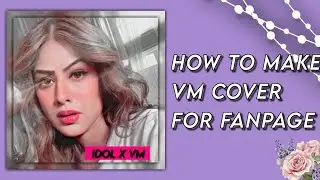 how to make vm cover for fanpage || creationxhelps || fanedits || tutorials